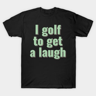 Golf Laugh Out Loud T-Shirt